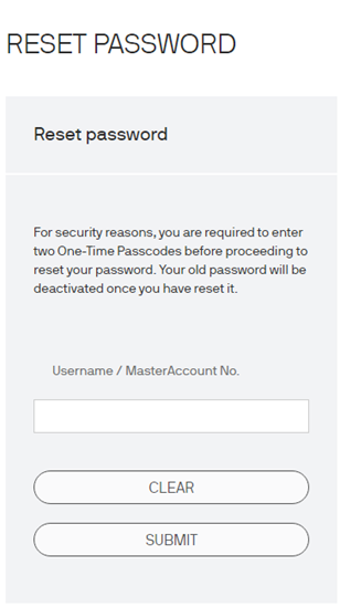 Enter your Username and MasterAccount Number again and press “Submit” – the first One-Time Passcode (OTP) will be sent to your registered email address
