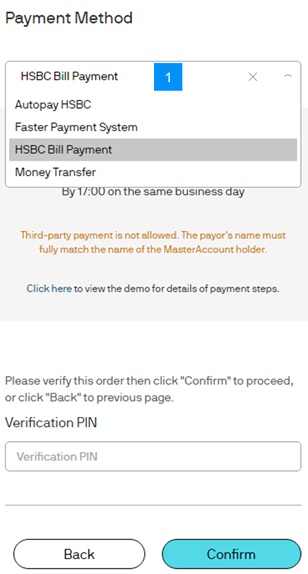Follow the screen instruction to place your buy order and select “HSBC Bill Payment” as the payment method. Please refer to the section Buy Funds for details.